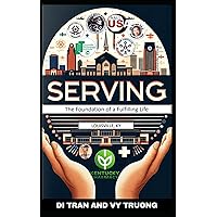 Serving: The Foundation of a Fulfilling Life Serving: The Foundation of a Fulfilling Life Paperback