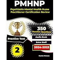 Psychiatric Mental Health Nurse Practitioner Exam Prep: Complete Guide with 350 Questions and 2 Practice Tests