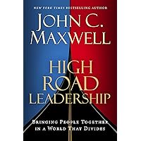 High Road Leadership: Bringing People Together in a World That Divides High Road Leadership: Bringing People Together in a World That Divides Hardcover Kindle Audible Audiobook