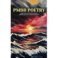 PMDD Poetry: A Glimpse into Navigating Mental Health & Menstruation PMDD Poetry: A Glimpse into Navigating Mental Health & Menstruation Paperback Kindle