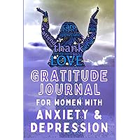 Gratitude Journal for Women with Anxiety and Depression | Prayers and Manifestation Journal | with Prayer for Depression: Ultimate Gratitude and ... | Positive Mindset Journal with Prompts Gratitude Journal for Women with Anxiety and Depression | Prayers and Manifestation Journal | with Prayer for Depression: Ultimate Gratitude and ... | Positive Mindset Journal with Prompts Paperback