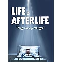 Life to AfterLife; Tragedy by Design