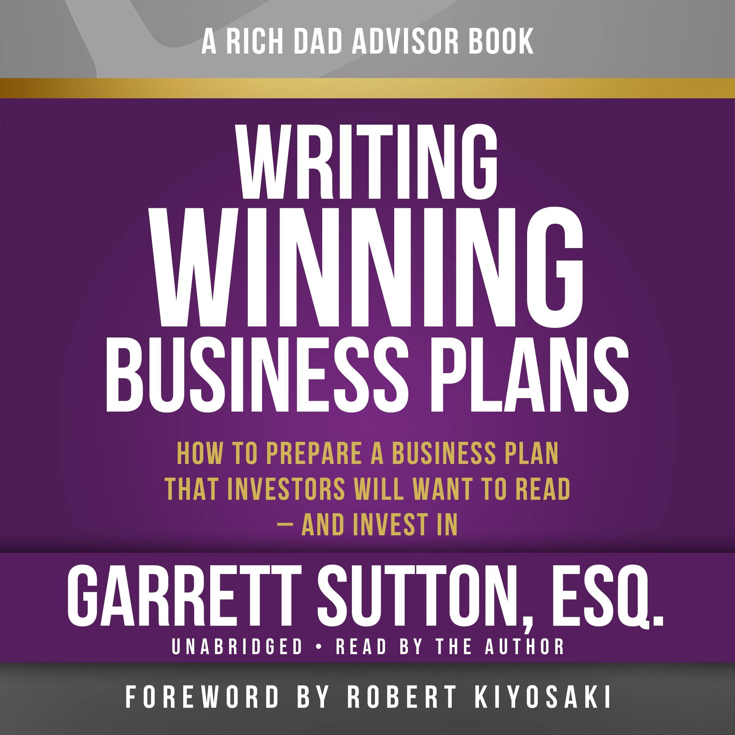Rich Dad Advisors: Writing Winning Business Plans: How to Prepare a Business Plan That Investors Will Want to Read - and Invest In