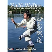 Xin Yi WuDao: Heart-Mind- The Dao of Martial Arts Xin Yi WuDao: Heart-Mind- The Dao of Martial Arts Paperback eTextbook