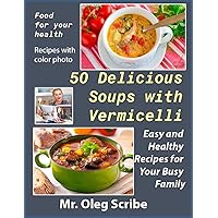 50 Delicious Soups with Vermicelli: Food for your health 50 Delicious Soups with Vermicelli: Food for your health Kindle Paperback