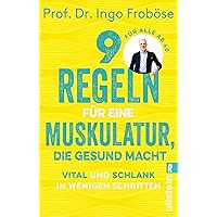 9 Regeln für eine Muskulatur, die gesund macht: Vital und schlank in wenigen Schritten | Die besten Tipps und Übungen zur Stärkung unserer Muskeln, ... Körper und unsere Seele gesund halten. 9 Regeln für eine Muskulatur, die gesund macht: Vital und schlank in wenigen Schritten | Die besten Tipps und Übungen zur Stärkung unserer Muskeln, ... Körper und unsere Seele gesund halten. Perfect paperback Kindle Edition Audible Audiobooks