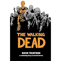 Walking Dead Book 13 (The Walking Dead, 13) Walking Dead Book 13 (The Walking Dead, 13) Hardcover