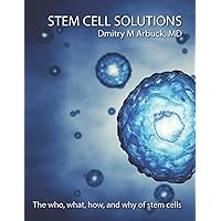 Stem Cell Solutions: The who, what, how, and why of stem cells Stem Cell Solutions: The who, what, how, and why of stem cells Paperback Kindle