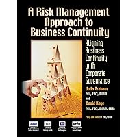 A Risk Management Approach to Business Continuity: Aligning Business Continuity with Corporate Governance A Risk Management Approach to Business Continuity: Aligning Business Continuity with Corporate Governance Paperback Kindle