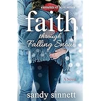 Faith Through Falling Snow (Elements of Love) Faith Through Falling Snow (Elements of Love) Paperback Kindle