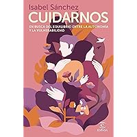 Cuidarnos: En busca del equilibrio entre la autonomía y la vulnerabilidad (Crecimiento personal) (Spanish Edition)
