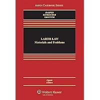 Labor Law: Cases Materials and Problems (Aspen Casebook) Labor Law: Cases Materials and Problems (Aspen Casebook) Hardcover
