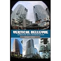 Vertical Bellevue: Architecture Above a Boomburb Skyline (American and European Architecture) Vertical Bellevue: Architecture Above a Boomburb Skyline (American and European Architecture) Paperback