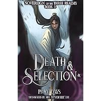 Death & Selection: Book 3 of Sovereign of the Three Realms Death & Selection: Book 3 of Sovereign of the Three Realms Kindle