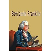 Benjamin Franklin: An Autobiography Benjamin Franklin: An Autobiography Kindle Paperback