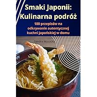 Smaki Japonii: Kulinarna podróż (Polish Edition)