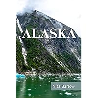 ALASKA TRAVEL GUIDE 2024 EDITION (Nita's Globe-trotter Guides)