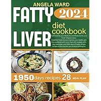 Fatty Liver Diet Cookbook: Healthier Food Choices Improve your Health, and this Cookbook with, a 28-day meal plan, and 1950 days of Tasty, Simple Recipes is the Solution you've Been Looking For Fatty Liver Diet Cookbook: Healthier Food Choices Improve your Health, and this Cookbook with, a 28-day meal plan, and 1950 days of Tasty, Simple Recipes is the Solution you've Been Looking For Paperback