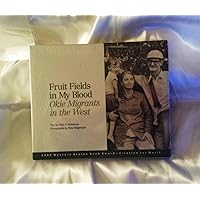 Fruit Fields in My Blood: Okie Migrants in the West Fruit Fields in My Blood: Okie Migrants in the West Hardcover Paperback