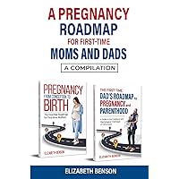 A Pregnancy Roadmap for First-Time Moms and Dads: A Compilation A Pregnancy Roadmap for First-Time Moms and Dads: A Compilation Paperback Kindle Hardcover