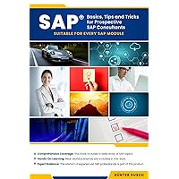 SAP Basics, Tips and Tricks for Prospective SAP Consultants: Suitable for Every SAP Module SAP Basics, Tips and Tricks for Prospective SAP Consultants: Suitable for Every SAP Module Paperback
