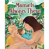 Mama Is Always There Mama Is Always There Kindle Paperback