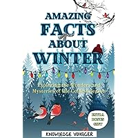 Amazing Facts About Winter: Exploring the Wonders and Mysteries of the Coldest Season