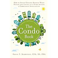 The Condo Book: How to Not Get Burned When Buying and Living in a Home Within a Community Association The Condo Book: How to Not Get Burned When Buying and Living in a Home Within a Community Association Paperback Kindle