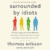 Surrounded by Idiots: The Four Types of Human Behavior and How to Effectively Communicate with Each in Business (and in Life) Surrounded by Idiots: The Four Types of Human Behavior and How to Effectively Communicate with Each in Business (and in Life) Audible Audiobook Paperback Kindle Hardcover