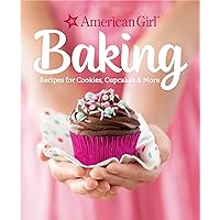 Baking: Recipes for Cookies, Cupcakes & More (American Girl) Baking: Recipes for Cookies, Cupcakes & More (American Girl) Hardcover Kindle