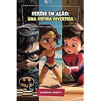 Heróis em Ação: Uma Rotina Divertida (Portuguese Edition) Heróis em Ação: Uma Rotina Divertida (Portuguese Edition) Paperback Kindle