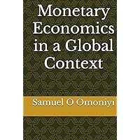 Monetary Economics in a Global Context Monetary Economics in a Global Context Kindle Hardcover Paperback