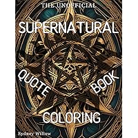 The Unofficial Supernatural Quote Coloring Book: 50 Heartfelt, Hilarious and Badass Large Print Mandala Coloring Pages and Quotes - a great Gift for Supernatural and Winchester fans The Unofficial Supernatural Quote Coloring Book: 50 Heartfelt, Hilarious and Badass Large Print Mandala Coloring Pages and Quotes - a great Gift for Supernatural and Winchester fans Paperback