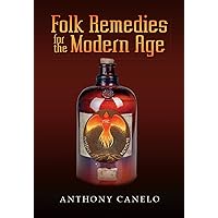 Folk Remedies for the Modern Age Folk Remedies for the Modern Age Kindle Paperback