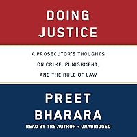 Doing Justice: A Prosecutor's Thoughts on Crime, Punishment, and the Rule of Law Doing Justice: A Prosecutor's Thoughts on Crime, Punishment, and the Rule of Law Audible Audiobook Hardcover Kindle Paperback Audio CD