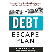 The Debt Escape Plan: How to Free Yourself From Credit Card Balances, Boost Your Credit Score, and Live Debt-Free The Debt Escape Plan: How to Free Yourself From Credit Card Balances, Boost Your Credit Score, and Live Debt-Free Kindle Paperback