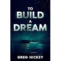 To Build a Dream: A Psychological SciFi Novel