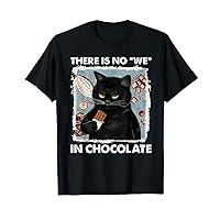 There is no we in chocolate cat T-Shirt
