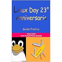 Linux Day 23° Anniversario: Guida Pratica (Linuxshell Italia) (Italian Edition) Linux Day 23° Anniversario: Guida Pratica (Linuxshell Italia) (Italian Edition) Kindle Paperback