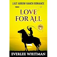 Love For All: Christian Ranch Romance (Lost Arrow Ranch Romance Series Book 8) Love For All: Christian Ranch Romance (Lost Arrow Ranch Romance Series Book 8) Kindle