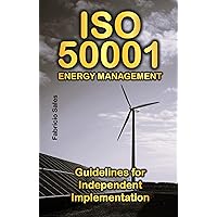 ISO 50001 Energy Management: Guidelines for Independent Implementation ISO 50001 Energy Management: Guidelines for Independent Implementation Kindle Paperback