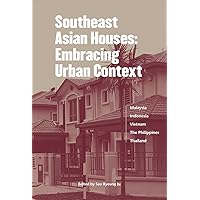 Southeast Asian Houses: Embracing Urban Context Southeast Asian Houses: Embracing Urban Context Paperback Kindle