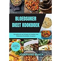 BLOEDSUKER DIEET KOOKBOEK: Een gids om uw lichaam te voeden met diabetesvriendelijke recepten (Dutch Edition)