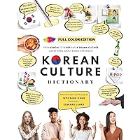 [FULL COLOR] KOREAN CULTURE DICTIONARY: From Kimchi To K-Pop And K-Drama Clichés. Everything About Korea Explained! (The K-Pop Dictionary) [FULL COLOR] KOREAN CULTURE DICTIONARY: From Kimchi To K-Pop And K-Drama Clichés. Everything About Korea Explained! (The K-Pop Dictionary) Paperback