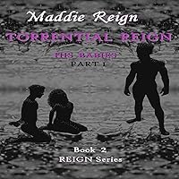 Torrential Reign 'His Babies' Part 1: Book 2 in the REIGN series Torrential Reign 'His Babies' Part 1: Book 2 in the REIGN series Kindle