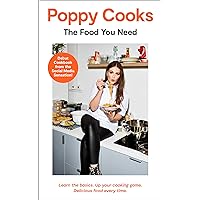Poppy Cooks: The Food You Need Poppy Cooks: The Food You Need Hardcover Kindle