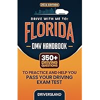 Drive With me to : Florida DMV Handbook: 350+ Driving Questions to Practice and Help You Pass Your Driving Exam Test