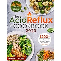 The Acid Reflux Cookbook: 1200 Days of Tasty and Healthy Recipes to Quickly Reduce Symptoms of GERD & LPR | A 28-Day Stress-Free Meal Plan for Heartburn Relief The Acid Reflux Cookbook: 1200 Days of Tasty and Healthy Recipes to Quickly Reduce Symptoms of GERD & LPR | A 28-Day Stress-Free Meal Plan for Heartburn Relief Paperback