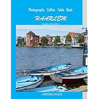HAARLEM NETHERLANDS Photography Coffee Table Book Tourists Attractions: A Mind-Bending Tour of Haarlem City,Netherlands Photography Coffee Table ... Images (8.5