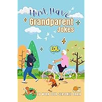 Must Have Grandparent Jokes To Work Your Seasoned Brain: Hilarious Silly Lighthearted Brain Teasers for Grandparent, Elderly, Senior, and Family